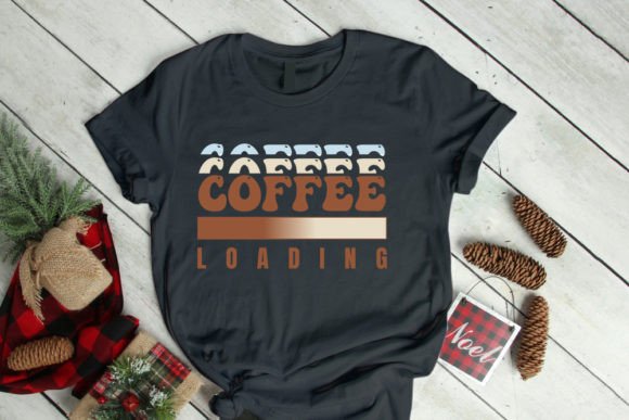 Funny Coffee Loading Typography T Shirt Graphics for Designers