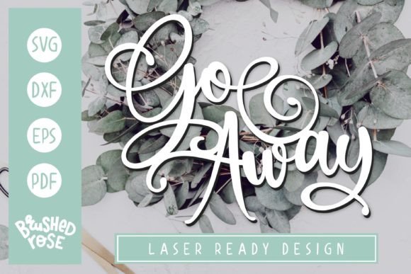 Go Away Funny Wreath Glowforge Sign Graphics & Illustrations