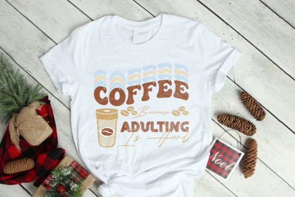 Retro Funny Coffee Adulting Typography Graphics and T-Shirt Designs Review